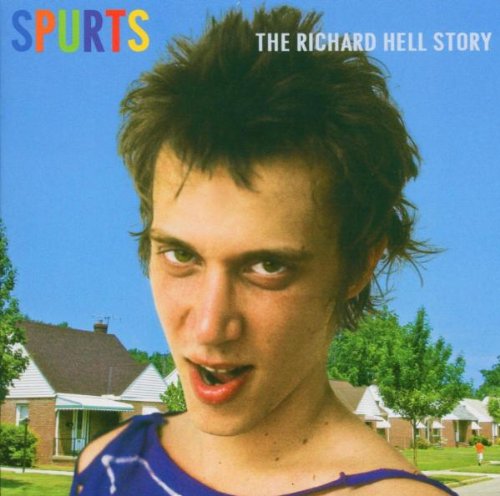Richard Hell - Love Comes In Spurts